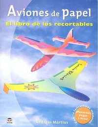 AVIONES DE PAPEL. EL LIBRO DE LOS RECORTABLES, de Martius, Andreas | portada del libro