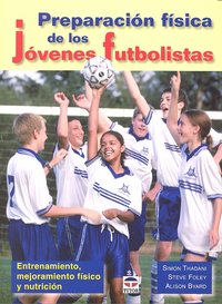PREPARACIÓN FISICA DE LOS JÓVENES FUTBOLISTAS, de Thadani, Simon | portada del libro