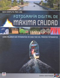 FOTOGRAFÍA DIGITAL DE MÁXIMA CALIDAD, de Doeffinger, Derek | portada del libro