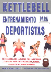 KETTLEBELL. ENTRENAMIENTO PARA DEPORTISTAS, de Bellomo, Dave | portada del libro