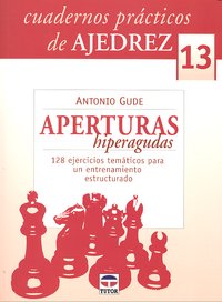 CUADERNOS PRÁCTICOS DE AJEDREZ 13. APERTURAS HIPERAGUDAS, de Gude, Antonio | portada del libro