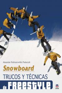 SNOWBOARD. TRUCOS Y TÉCNICAS DE FREESTYLE, de Rottmann, Alexander | portada del libro