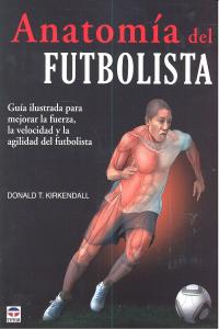 ANATOMÍA DEL FUTBOLISTA, de T. Kirkendall, Donald | portada del libro