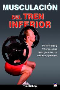 Musculación del tren inferior, de Bishop, Tim | portada del libro
