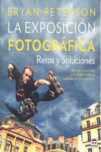 La exposicion fotográfica, de Bryan Peterson | portada del libro