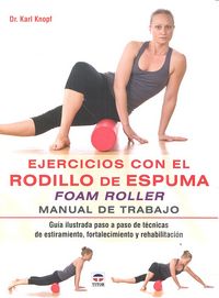 Ejercicios con el rodillo de espuma Foam Roller, de Knopf, Karl | portada del libro