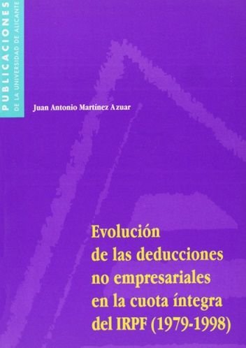 EVOLUCION DE LAS DEDUCCIONES NO EMPRESARIALES EN LA CUOTA INTEGRA DEL IRPF (1979-1998), de MARTINEZ AZUAR | portada del libro