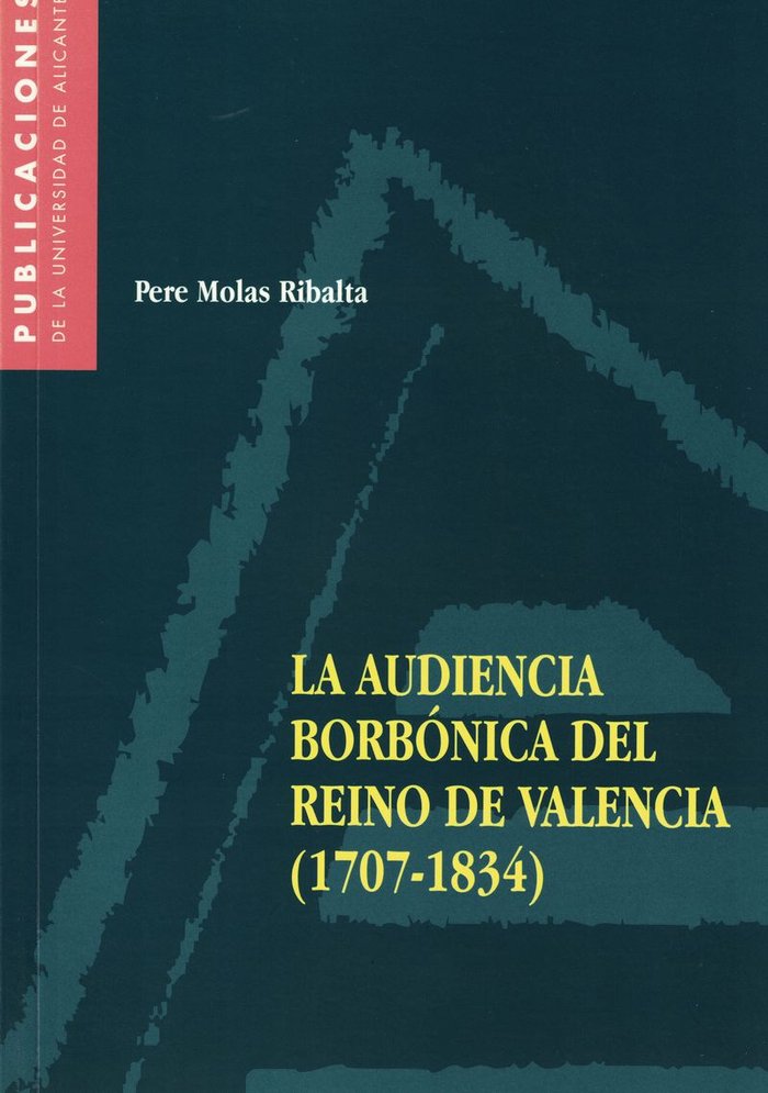 La Audiencia borbónica del Reino de Valencia (1707-1834), de Molas Ribalta | portada del libro