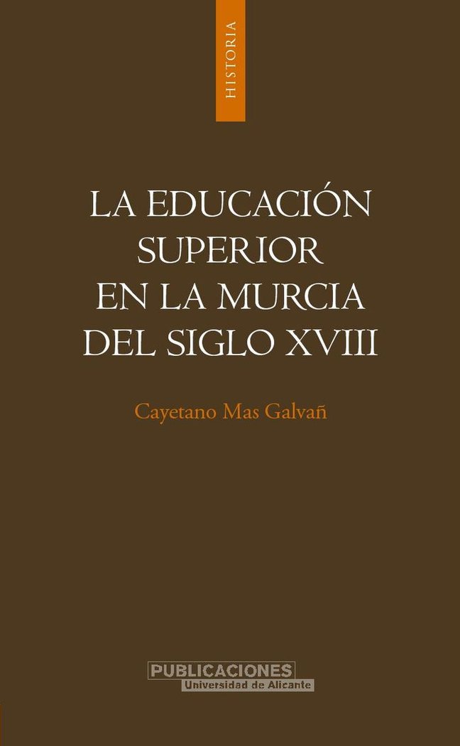 La educación superior en la Murcia del siglo XVIII, de Mas Galvañ, Cayetano | portada del libro