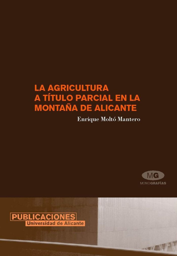 La agricultura a título parcial en la montaña de Alicante, de Moltó Mantero | portada del libro
