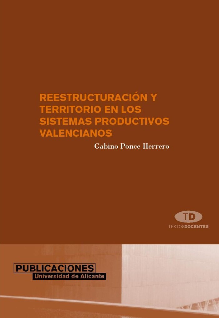 Reestructuración y territorio en los sistemas productivos industriales valencianos, de Ponce Herrero | portada del libro