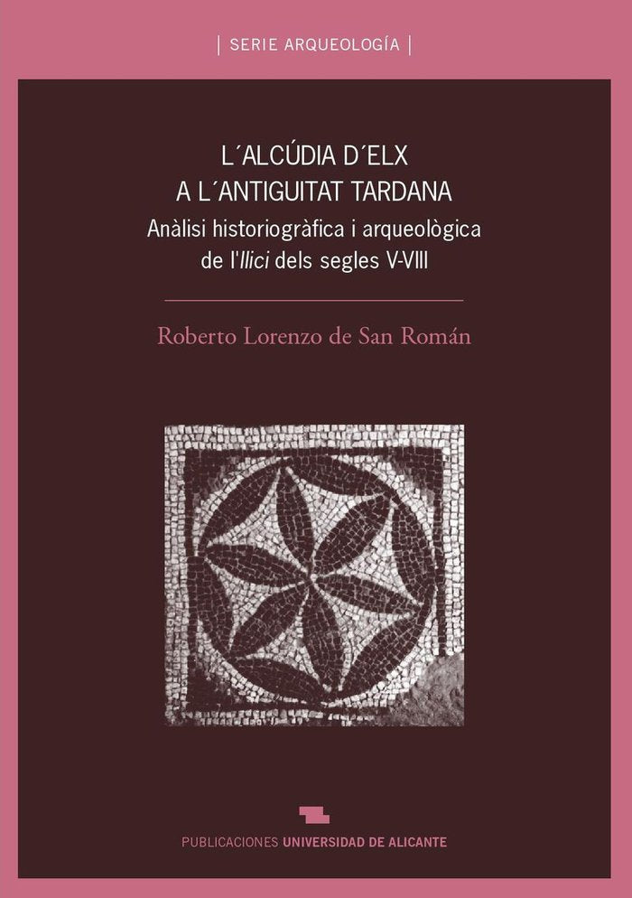 L'Alcúdia d'Elx a l'Antiguitat tardana, de Lorenzo de San Román | portada del libro