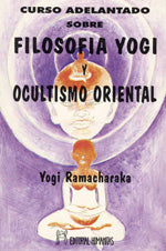 Curso adelantado sobre filosofía yogui y ocultismo oriental, de Yogui Ramacharaka | portada del libro