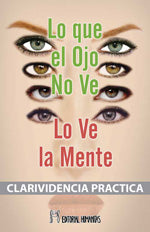 Lo que el ojo no ve, lo ve la mente, de C. W. | portada del libro