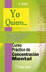 Yo quiero...curso práctico de concentración mental, de E. | portada del libro