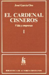 El Cardenal Cisneros. Vida y empresas. I, de García Oro, José | portada del libro
