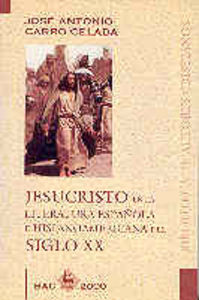 Jesucristo en la literatura española e hispanoamericana del siglo XX, de Carro Celada, José Antonio | portada del libro
