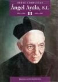 Obras completas de Ángel Ayala, S.I. II, de Ayala, Ángel | portada del libro