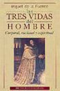 Las tres vidas del hombre. Corporal, racional y espiritual, de Fuente, Miguel de la | portada del libro
