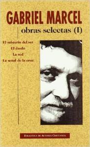 Obras selectas de Gabriel Marcel. I: El misterio del ser. El dardo. La sed. La se¿al de la Cruz, de Marcel, Gabriel | portada