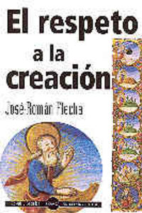 El respeto a la creación, de Flecha Andrés, José Román | portada del libro