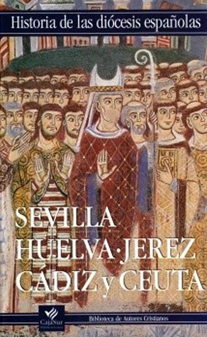 Iglesias de Sevilla, Huelva, Jerez, Cádiz y Ceuta, de Antón Solé, Pablo | portada del libro