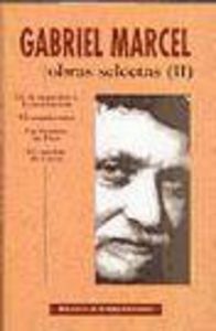 Obras selectas de Gabriel Marcel. II: De la negación a la invocación. El mundo roto. Un hombre de Di, de Marcel, Gabriel | po