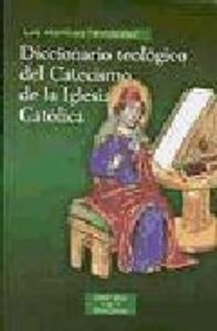 Diccionario teológico del Catecismo de la Iglesia Católica, de Martínez Fernández, Luis | portada del libro