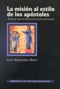La misión al estilo de los apóstoles. Itinerario para la formación inicial y permanente, de Esquerda Bifet, Juan | portada de