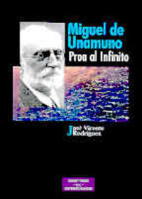 Miguel de Unamuno, proa al infinito, de Rodríguez, José Vicente | portada del libro