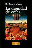 La dignidad de creer, de Bueno de la Fuente | portada del libro