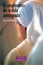 El esplendor de la vida consagrada, de García Trapiello, José María | portada del libro