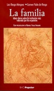 La familia. Ideas claras sobre la institución más valorada por los españoles, de Riesgo Ménguez, Luis | portada del libro
