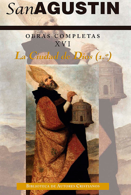 Obras completas de San Agustín. XVI: Escritos apologéticos (3.º): La ciudad de Dios (1.º), de Agustín, Santo, Obispo de Hipon