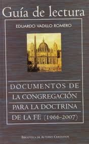 Guía lectura y sumario de los Documentos de la Congregación para la Doctrina de la Fe (1966-2007), de Vadillo Romero, Eduardo