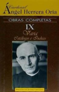 Obras completas de Ángel Herrera Oria. IX: Varia. Catálogos e Índices, de Herrera Oria, Ángel | portada del libro