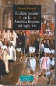 El clero secular en la América hispana del siglo XVI, de Valpuesta Abajo, Nazario | portada del libro