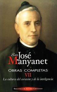 Obras completas de San José Manyanet. VII: La cultura del corazón y de la inteligencia. José Manyane, de San José Manyanet | 