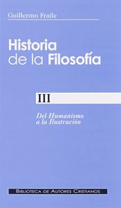 Historia de la filosofía. III: Del Humanismo a la Ilustración (siglos XV-XVIII), de Fraile, Guillermo | portada del libro
