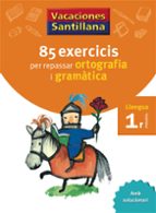 VACACIONES SANTILLANA 85 EXERCICIS PER REPASSAR ORTOGRAFIA I GRAMATICA LLENGUA 1 PRIMARIA, de Varios autores | portada del li