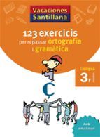 VACACIONES SANTILLANA 123 EXERCICIS PER REPASAR ORTOGRAFIA I GRAMATICA LLENGUA 3 PRIMARIA, de Varios autores | portada del li