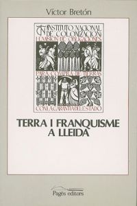 Terra i franquisme a Lleida, de Bretón, Víctor | portada del libro