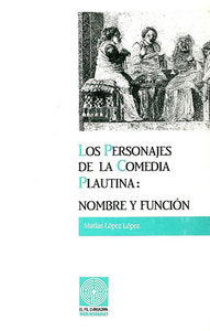 Los personajes de la Comedia Plautina: nombre y función, de López López, Matías | portada del libro