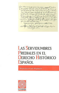 Las servidumbres prediales en el derecho histórico español, de Pacheco, Francisco Luis | portada del libro