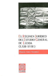 El régimen jurídico del Estudio General de Lleida (s. XIII-XVIII), de Esteve Perendreu, Francesc | portada del libro