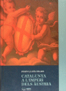 Catalunya a l'imperi dels Àustria. La pràctica de govern (segles XVI i XVII), de Palos, Joan Lluís | portada del libro