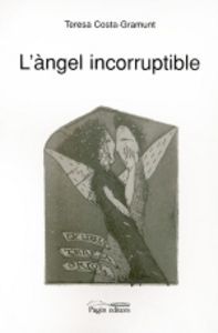 L'àngel incorruptible, de Costa-Gramunt, Teresa | portada del libro