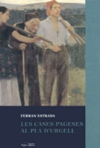Les cases pageses al Pla d'Urgell, de Estrada, Ferran | portada del libro