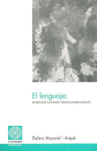 El lenguaje: diferencias culturales y desigualdades sociales, de Mayoral Arqué, Dolors | portada del libro