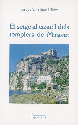 El setge al castell templer de Miravet, de SANS I TRAVE | portada del libro